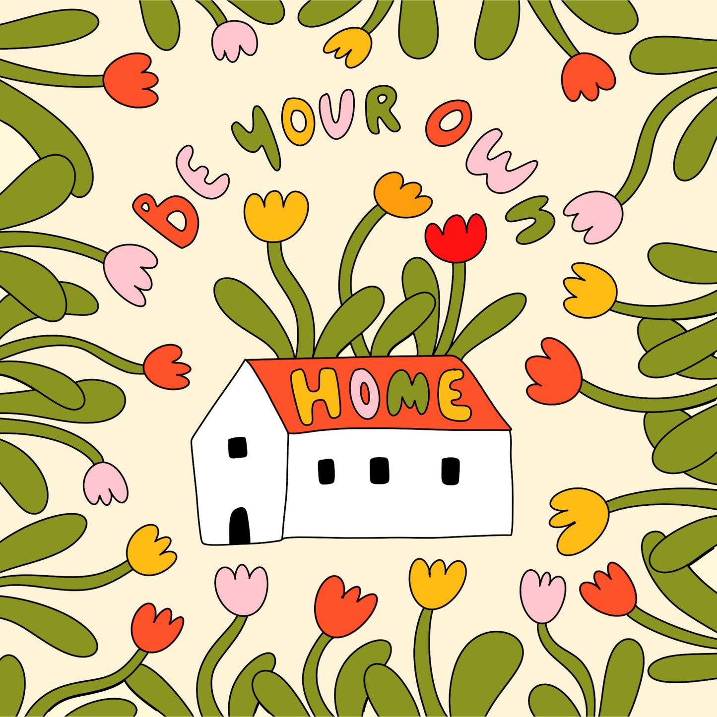 Square Print - Be Your Own Home