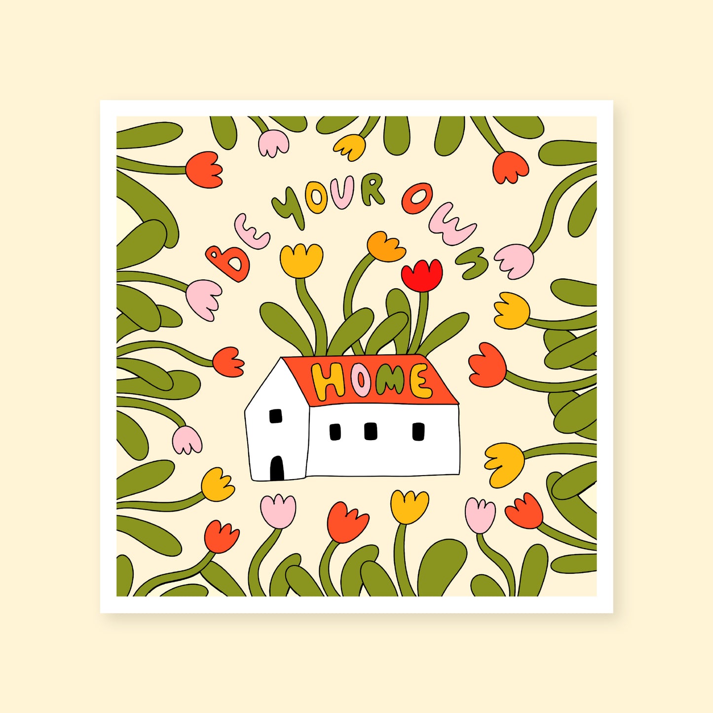Square Print - Be Your Own Home